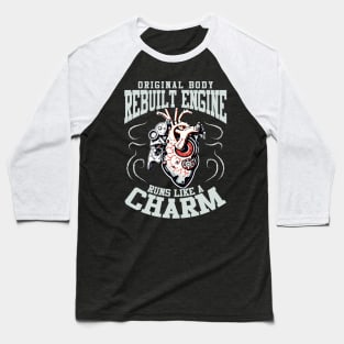 Open Heart Surgery Original Body Rebuilt Engine Runs Like A Charm Baseball T-Shirt